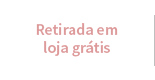 Retirada em loja grátis